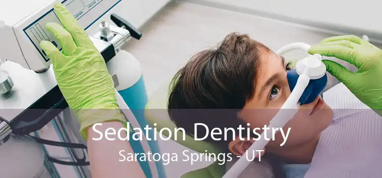 Sedation Dentistry Saratoga Springs - UT