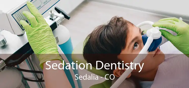 Sedation Dentistry Sedalia - CO