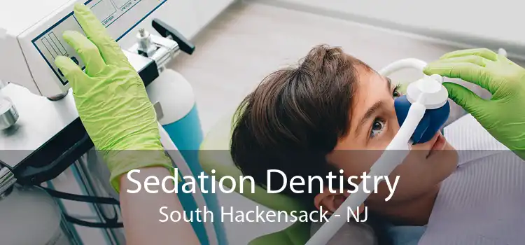 Sedation Dentistry South Hackensack - NJ