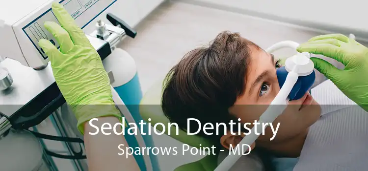 Sedation Dentistry Sparrows Point - MD