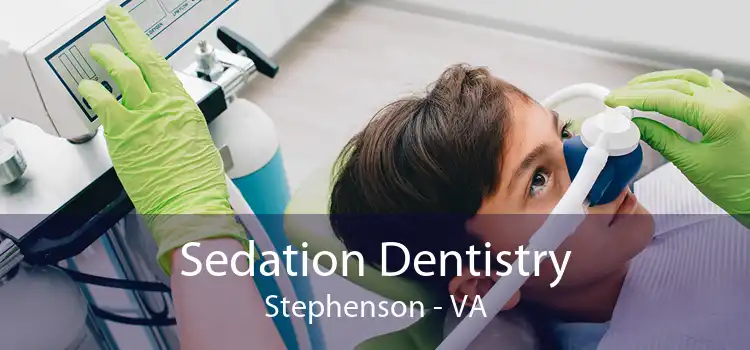 Sedation Dentistry Stephenson - VA