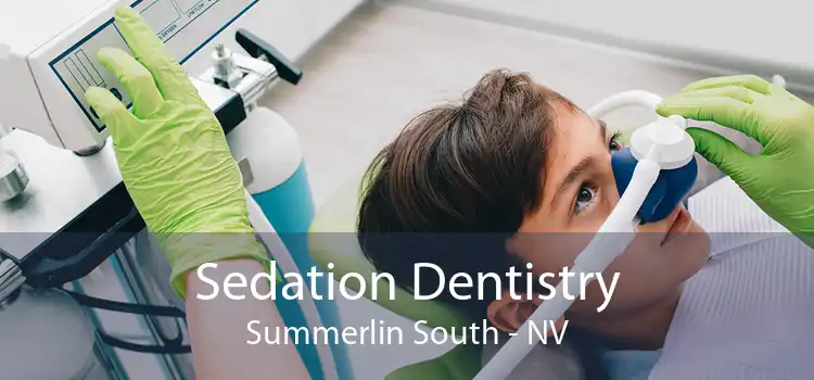 Sedation Dentistry Summerlin South - NV