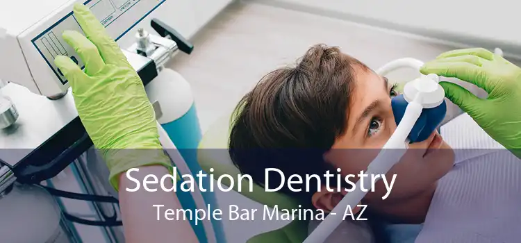 Sedation Dentistry Temple Bar Marina - AZ