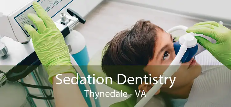 Sedation Dentistry Thynedale - VA