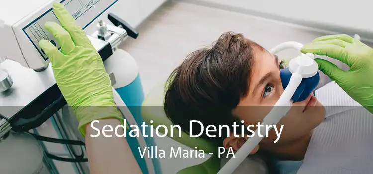 Sedation Dentistry Villa Maria - PA