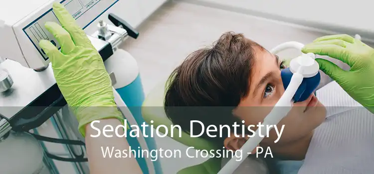 Sedation Dentistry Washington Crossing - PA