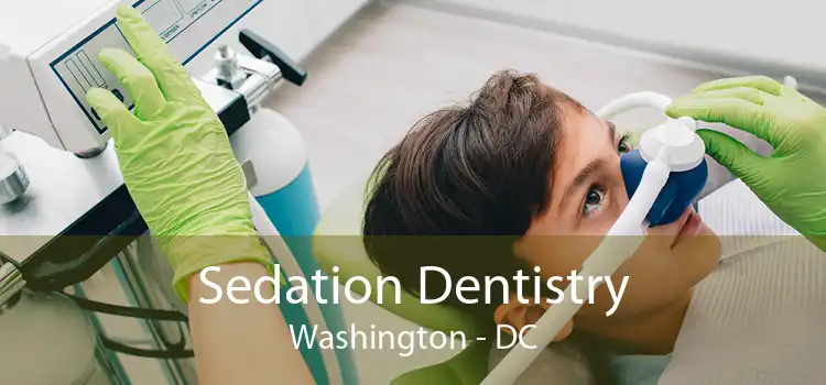 Sedation Dentistry Washington - DC