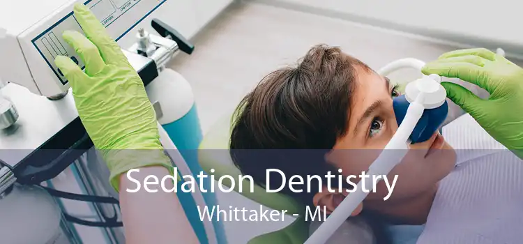 Sedation Dentistry Whittaker - MI
