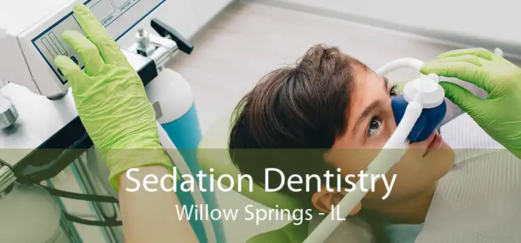 Sedation Dentistry Willow Springs - IL