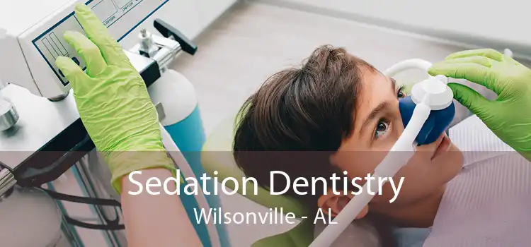 Sedation Dentistry Wilsonville - AL