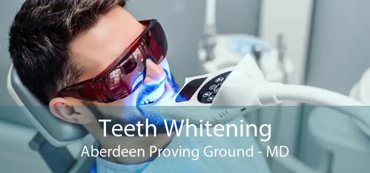 Teeth Whitening Aberdeen Proving Ground - MD