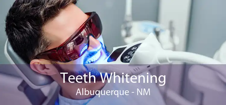 Teeth Whitening Albuquerque - NM