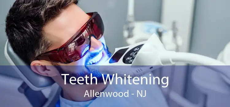 Teeth Whitening Allenwood - NJ