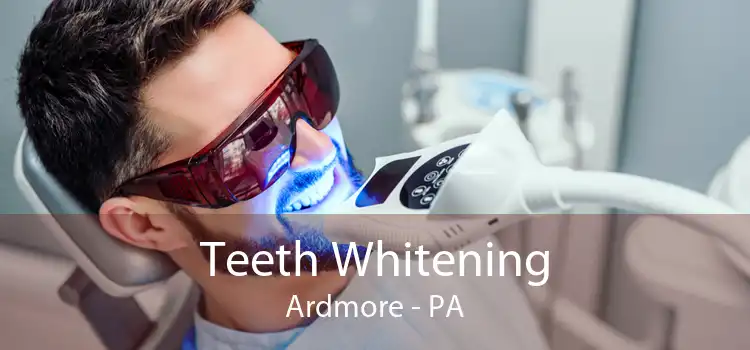 Teeth Whitening Ardmore - PA