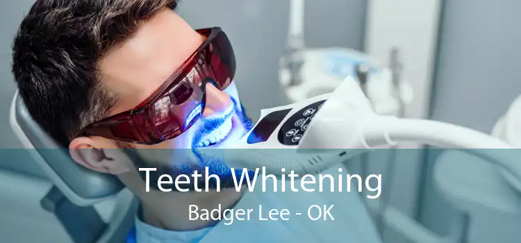 Teeth Whitening Badger Lee - OK