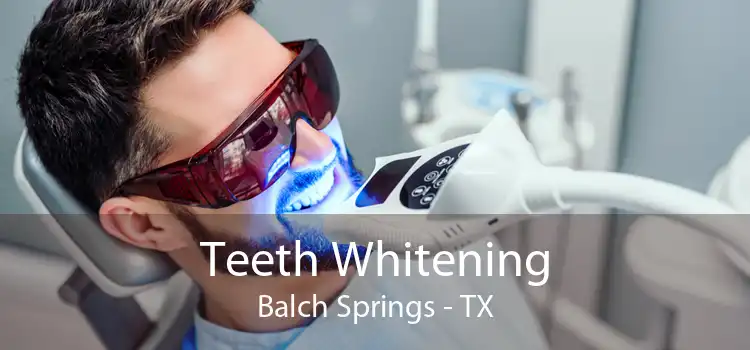 Teeth Whitening Balch Springs - TX
