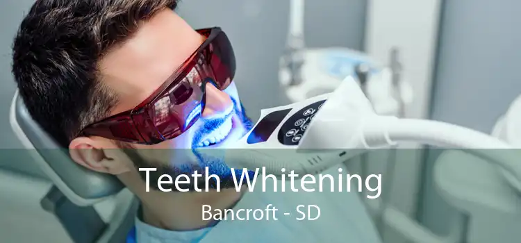 Teeth Whitening Bancroft - SD