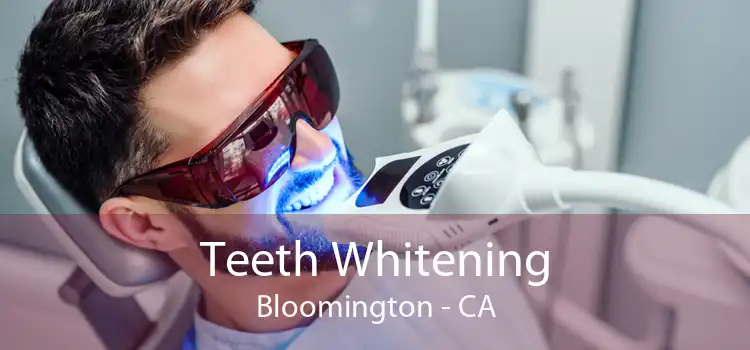 Teeth Whitening Bloomington - CA