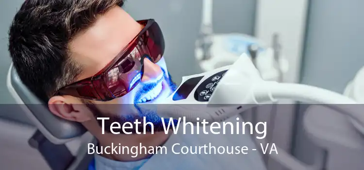 Teeth Whitening Buckingham Courthouse - VA