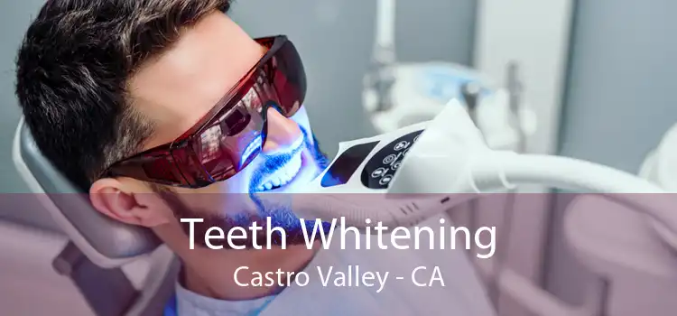 Teeth Whitening Castro Valley - CA