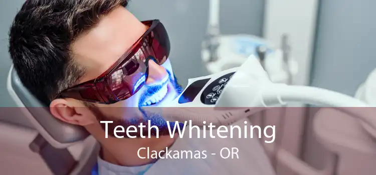 Teeth Whitening Clackamas - OR