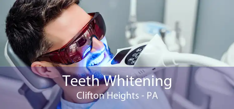 Teeth Whitening Clifton Heights - PA