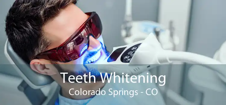 Teeth Whitening Colorado Springs - CO