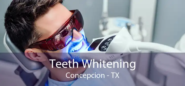 Teeth Whitening Concepcion - TX