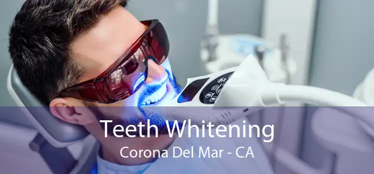 Teeth Whitening Corona Del Mar - CA