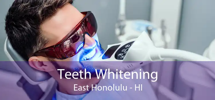 Teeth Whitening East Honolulu - HI