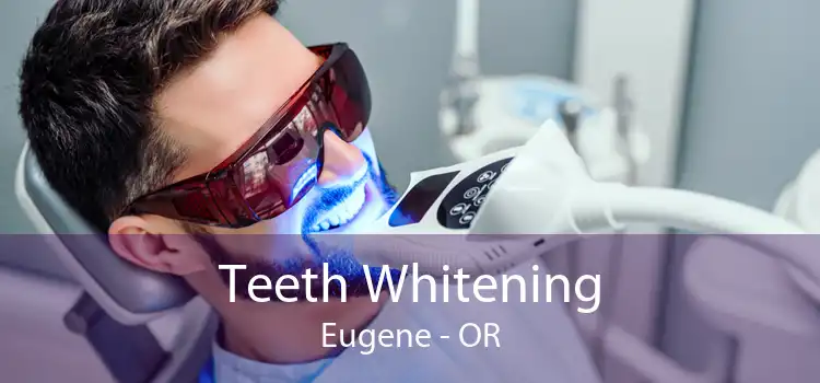 Teeth Whitening Eugene - OR