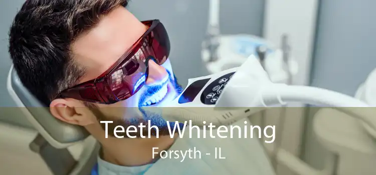 Teeth Whitening Forsyth - IL