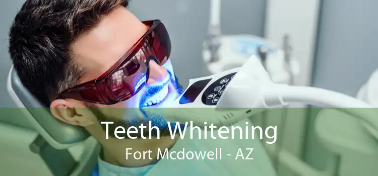 Teeth Whitening Fort Mcdowell - AZ