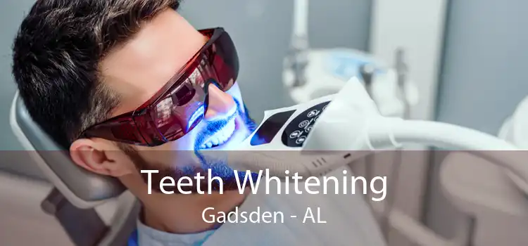 Teeth Whitening Gadsden - AL