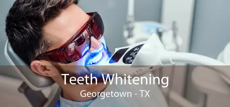 Teeth Whitening Georgetown - TX