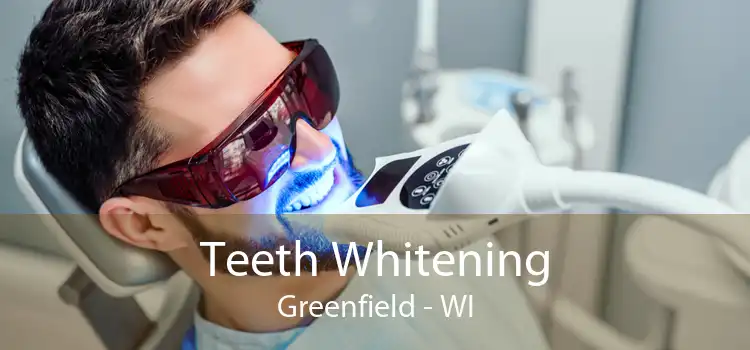 Teeth Whitening Greenfield - WI