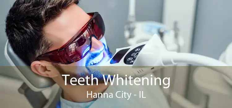 Teeth Whitening Hanna City - IL