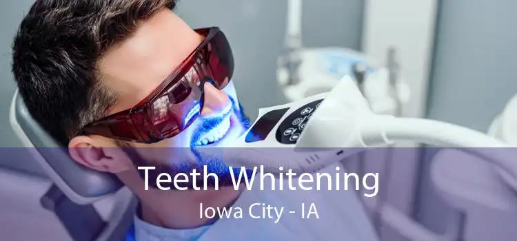 Teeth Whitening Iowa City - IA