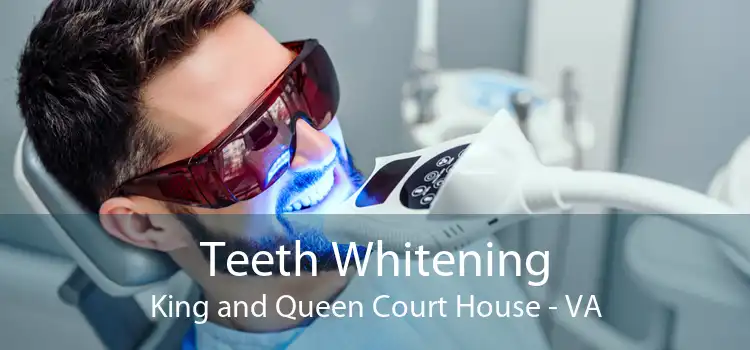 Teeth Whitening King and Queen Court House - VA