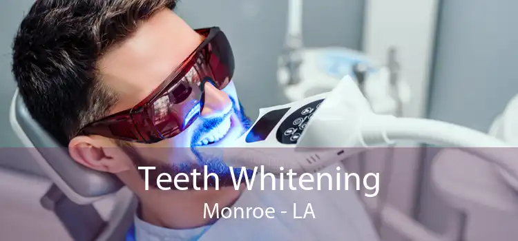 Teeth Whitening Monroe - LA