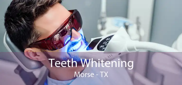 Teeth Whitening Morse - TX