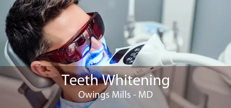 Teeth Whitening Owings Mills - MD