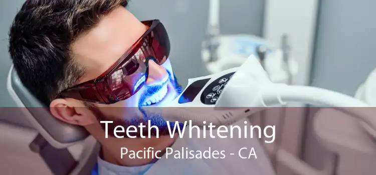Teeth Whitening Pacific Palisades - CA
