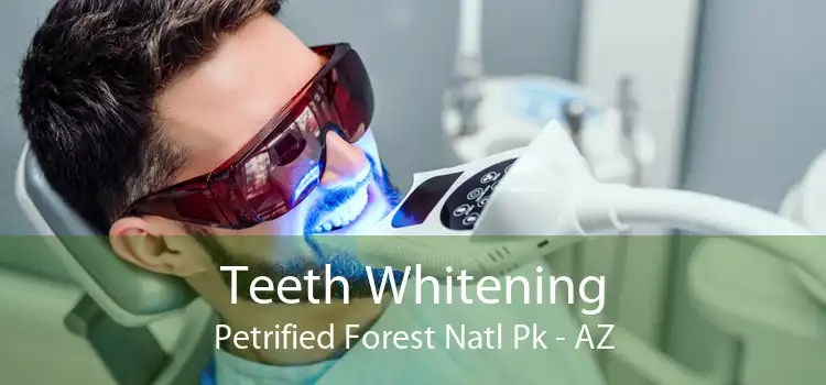 Teeth Whitening Petrified Forest Natl Pk - AZ