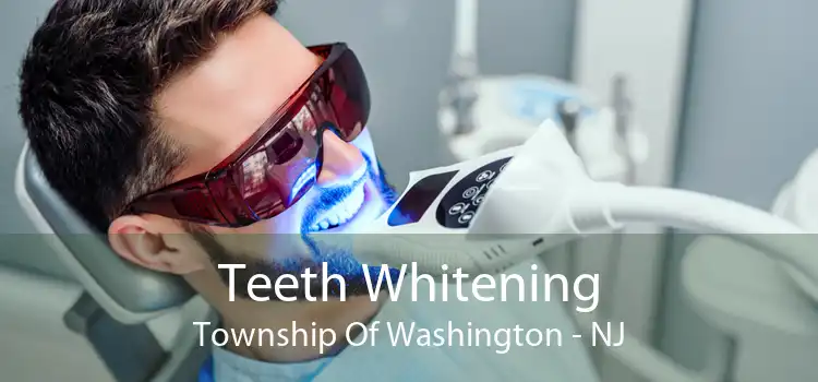 Teeth Whitening Township Of Washington - NJ
