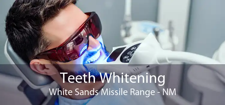 Teeth Whitening White Sands Missile Range - NM