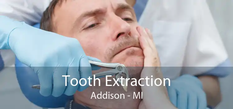 Tooth Extraction Addison - MI