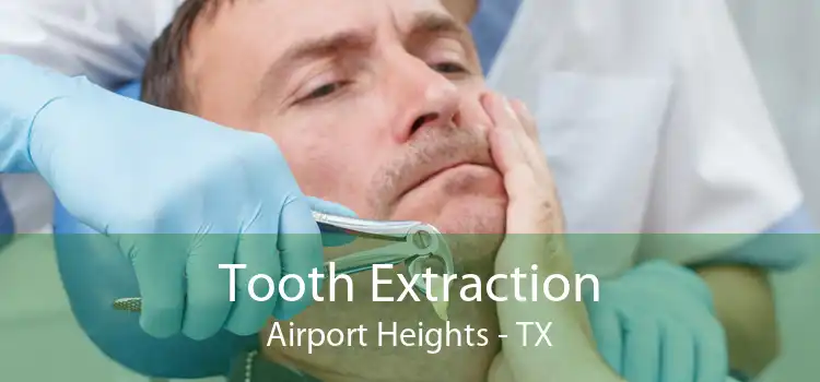 Tooth Extraction Airport Heights - TX