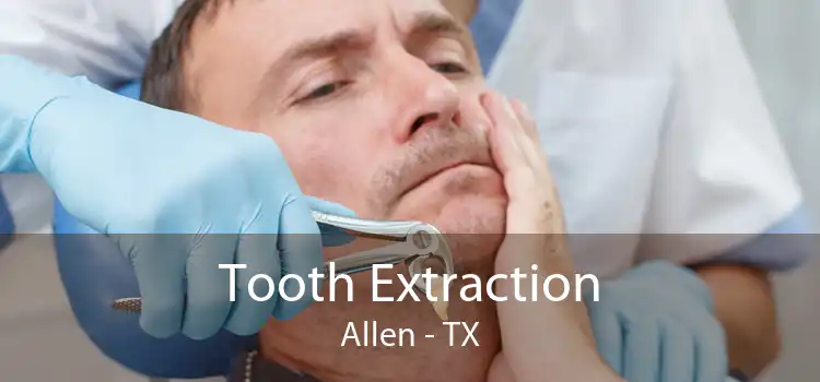 Tooth Extraction Allen - TX
