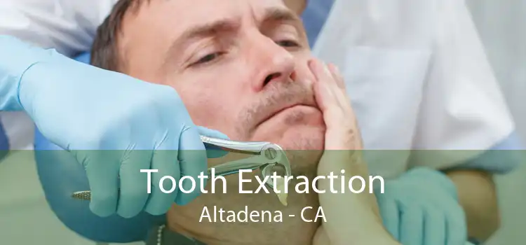 Tooth Extraction Altadena - CA